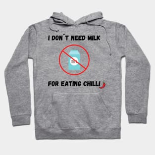 I Don´t Need Milk For Eating Chilli Hoodie